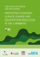 The Status of Women and Men Report: Innovating Financing, Climate Change and Disaster Risk Reduction in the Caribbean 